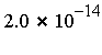 `*`(2.0, `^`(10, -14))