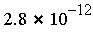`*`(2.8, `^`(10, -12))
