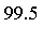 99.5