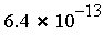 `*`(6.4, `^`(10, -13))