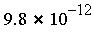 `*`(9.8, `^`(10, -12))