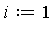 i := 1