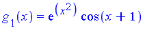 g[1](x) = exp(x^2)*cos(x+1)