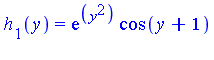 h[1](y) = exp(y^2)*cos(y+1)