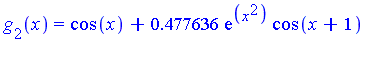 g[2](x) = cos(x)+.477636*exp(x^2)*cos(x+1)