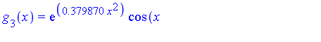 g[3](x) = exp(.379870*x^2)*cos(x+.616336)-.356576*exp(x^2)*cos(x+1)-.623342*cos(x)