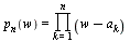 p[n](w) = product(`+`(w, `-`(a[k])), k = 1 .. n)