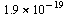 `*`(1.9, `^`(10, -19))