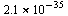 `*`(2.1, `^`(10, -35))