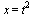 x = `*`(`^`(t, 2))